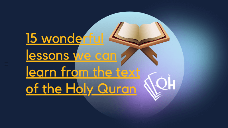 15 wonderful lessons we can learn from the text of the Holy Quran